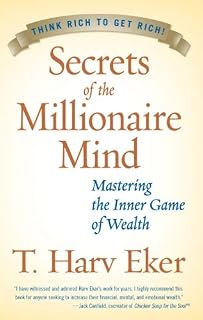 Secrets of the Millionaire Mind: The Essential Guide to Rewiring Your Thoughts for Increased Wealth and Financial Freedom