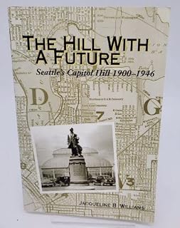 The Hill With a Future: Seattle's Capitol Hill 1900-1946