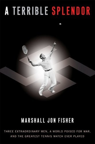 A Terrible Splendor: Three Extraordinary Men, a World Poised for War, and the Gr