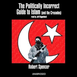The Politically Incorrect Guide to Islam (and the Crusades)