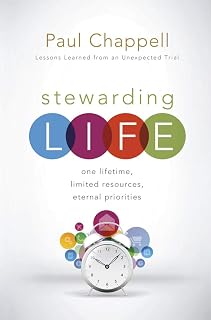 Stewarding Life: One Lifetime, Limited Resources, Eternal Priorities