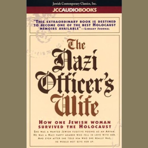 The Nazi Officer's Wife: How One Jewish Woman Survived the Holocaust