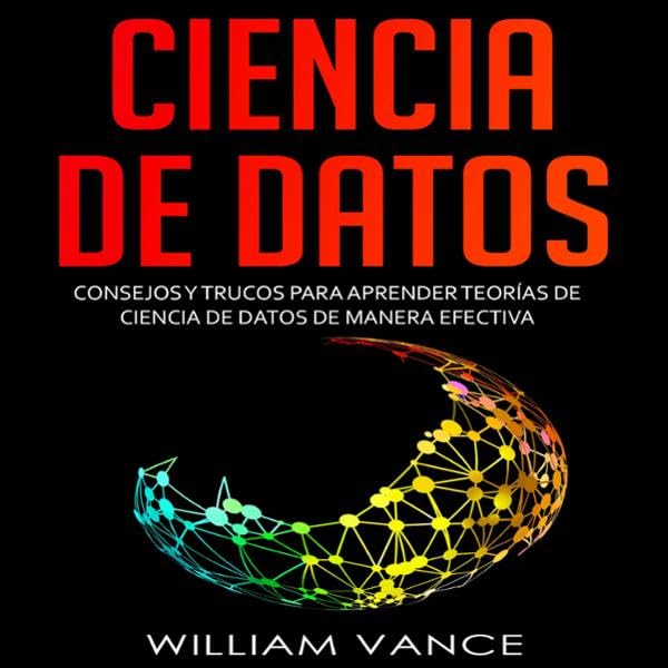 Ciencia de datos [Data Science]: Consejos y trucos para aprender teorías de cien