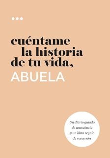 Cuéntame la historia de tu vida, abuela: Un diario guiado de una abuela y un libro regalo de recuerdos (Libros de la serie Cuéntame la historia de tu vida) (Spanish Edition)