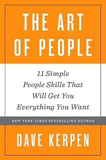 The Art of People: 11 Simple People Skills That Will Get You Everything You Want