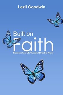 Built on Faith: Transform Your Life Through Affirmative Prayer