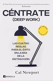 Céntrate (Deep Work): Las cuatro reglas para el éxito en la era de la distracción