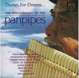Themes For Dreams...: The Magic Sound Of The Pan Pipes
