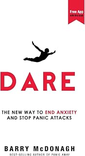 Dare: The New Way to End Anxiety and Stop Panic Attacks