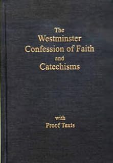 The Westminster Confession of Faith and Catechisms As Adopted By the Presbyterian Church in America with Proofs Texts