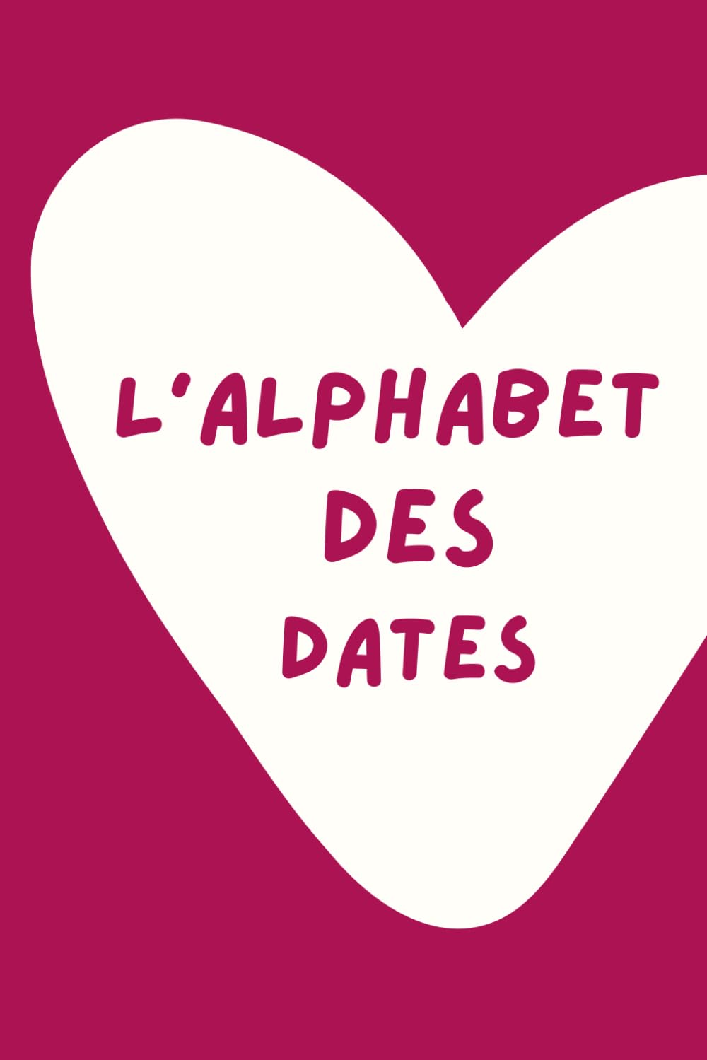 L'Alphabet des Dates: 100 Activités à Faire en Couple | Livre couple à remplir à