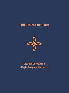 The Gospel of Jesus: The Four Gospels in a Single Complete Narrative
