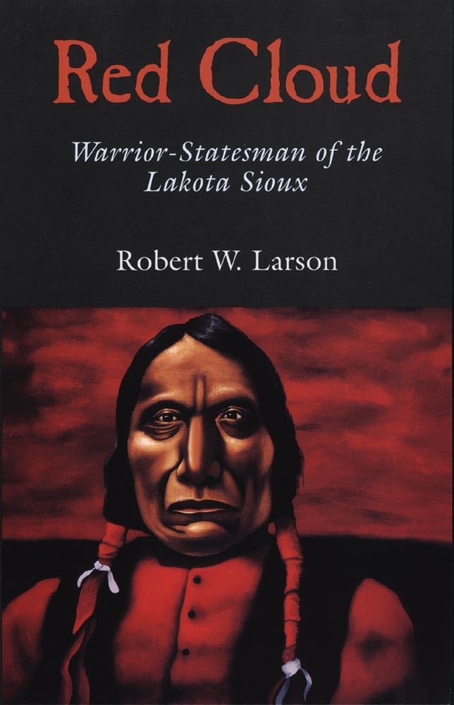 Red Cloud: Warrior-Statesman of the Lakota Sioux (Volume 13) (The Oklahoma Weste