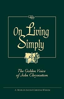 On Living Simply: The Golden Voice of John Chrysostom