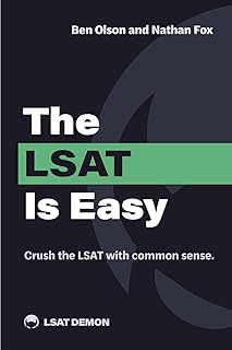 The LSAT Is Easy: Crush the LSAT with common sense.