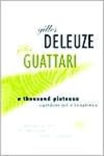 A Thousand Plateaus: Capitalism and Schizophrenia