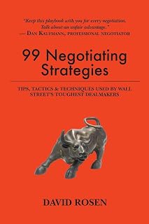 99 Negotiating Strategies: Tips, Tactics & Techniques Used by Wall Street's Toughest Dealmakers