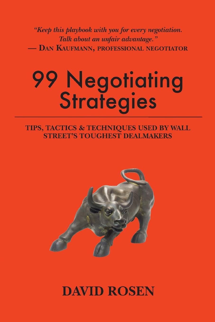 99 Negotiating Strategies: Tips, Tactics & Techniques Used by Wall Street's Toug