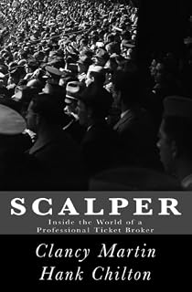 Scalper: Inside the World of a Professional Ticket Broker (Kindle Single)