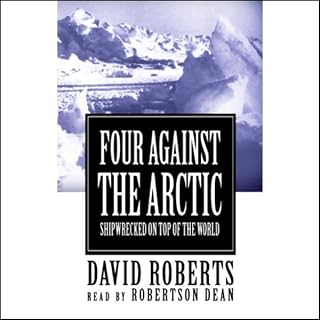 Four against the Arctic: Shipwrecked for Six Years at the Top of the World
