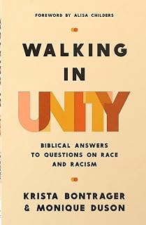 Walking in Unity: Biblical Answers to Questions on Race and Racism
