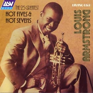 Louis Armstrong: The 25 Greatest Hot Fives & Hot Sevens