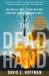 The Dead Hand (Pulitzer Prize Winner): The Untold Story of the Cold War Arms Race and its Dangerous Legacy