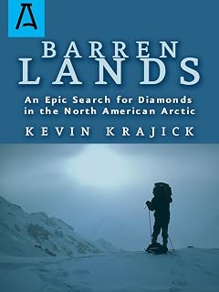 Barren Lands: An Epic Search for Diamonds in the North America Arctic