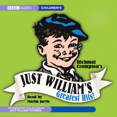 Just William's Greatest Hits: The Definitive Collection of Just William Stories