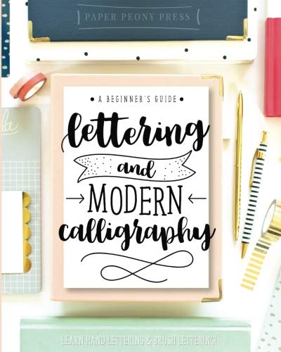 CreateSpace Classics Lettering and Modern Calligraphy: A Beginner's Guide: Learn