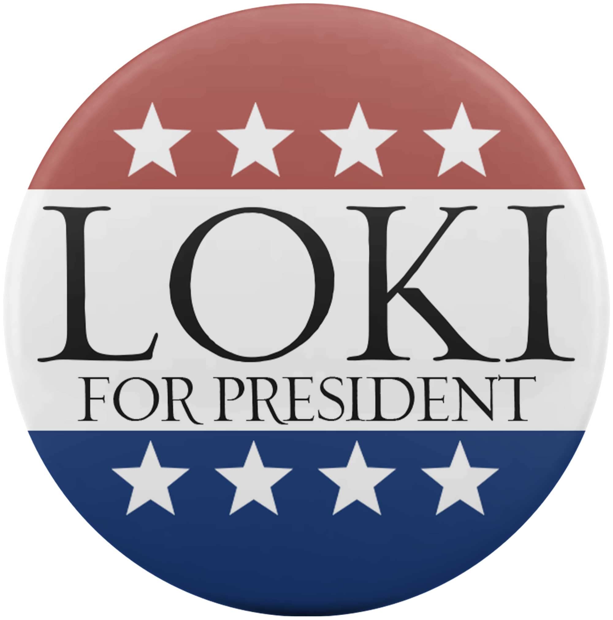 Loki For President Badge, Button, Pin, Magnet or Keyring
