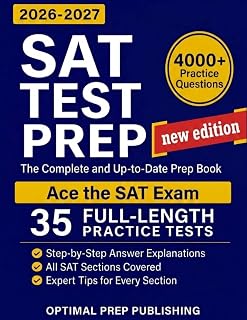 SAT Test Prep: The Complete & Up-to-Date Prep Book with Full-Length Practice Tests, Test-Ready Practice Questions & Step-by-Step Explanations to Ace the Digital SAT