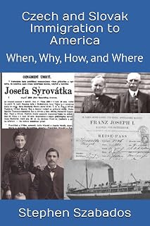 Czech and Slovak Immigration to America: When, Why, How, and Where
