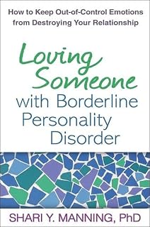 Loving Someone with Borderline Personality Disorder: How to Keep Out-of-Control Emotions from Destroying Your Relationship