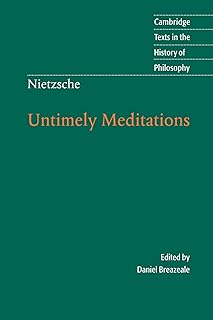 Nietzsche: Untimely Meditations (Cambridge Texts in the History of Philosophy)