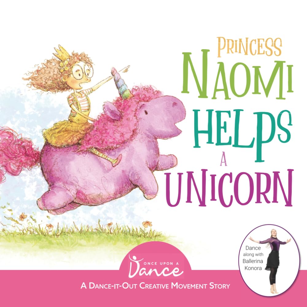 Princess Naomi Helps a Unicorn: A Dance-It-Out Creative Movement Story for Young