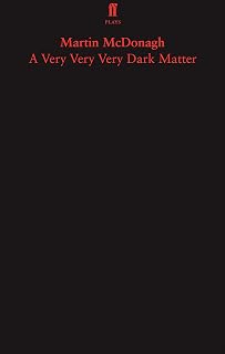 A Very Very Very Dark Matter (Faber Drama)