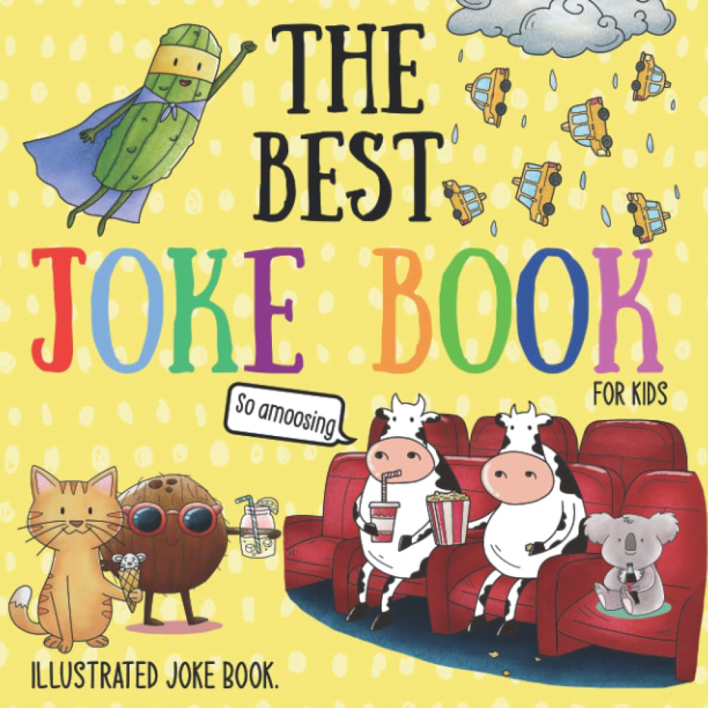 The Best Joke Book For Kids: Illustrated Silly Jokes For Ages 3-8. (Illustrated 
