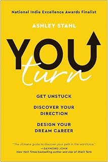 You Turn: Get Unstuck, Discover Your Direction, and Design Your Dream Career