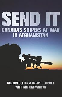 Send It: Canada's Snipers at War in Afghanistan