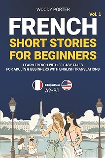 French Short Stories for Beginners: Learn French with 30 Easy Tales for Adults & Beginners with English Translations (French Edition)