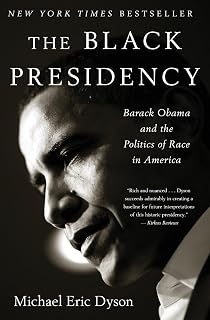 The Black Presidency: Barack Obama and the Politics of Race in America – An NYT Editor's Choice with Exclusive Interview Insights