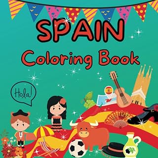 Spain Coloring Book: Learn about Spain; for Toddlers, Preschoolers, and Young Children, with easy to color, cute Spanish culture pictures