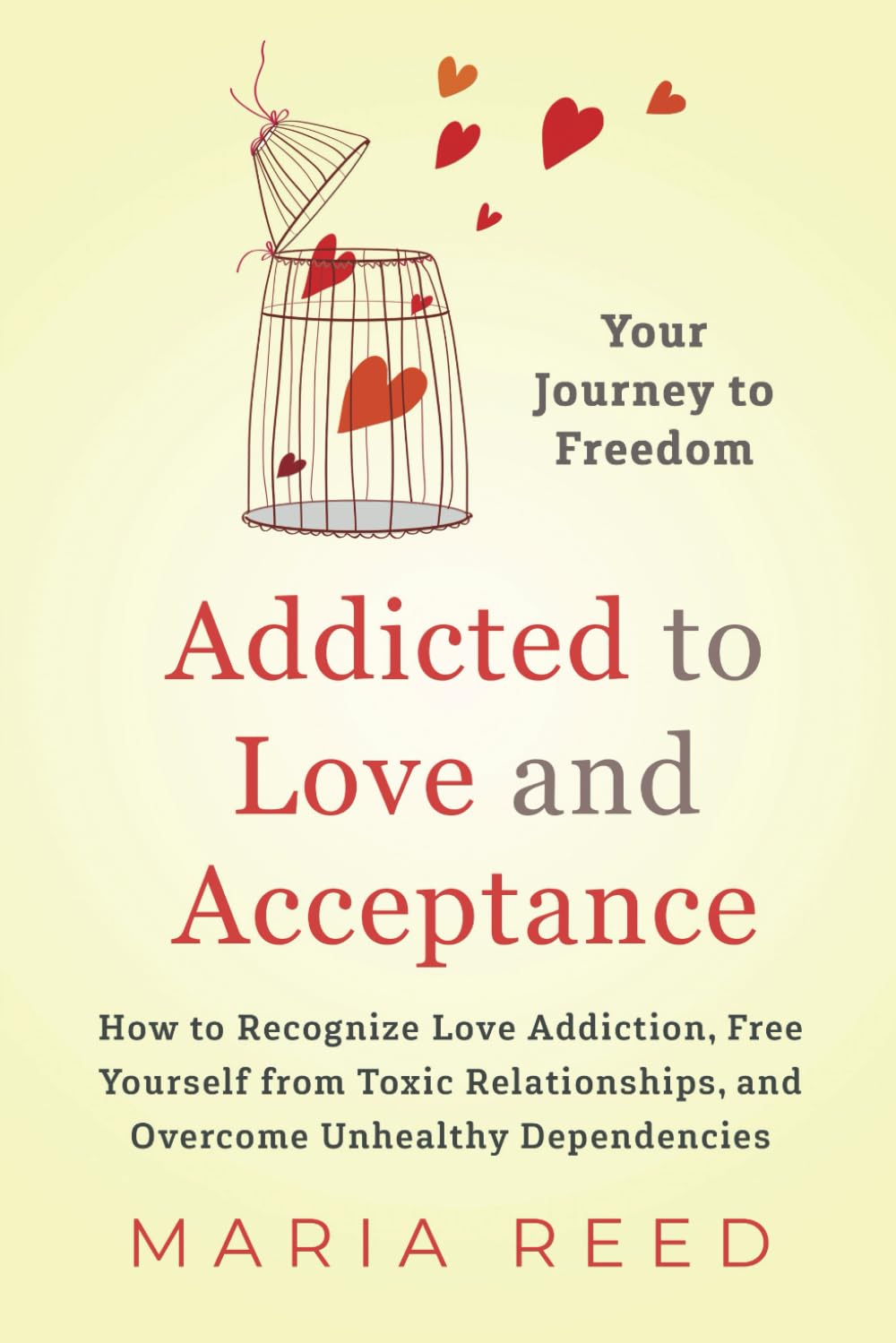 Addicted to Love and Acceptance - Your Journey to Freedom: How to Recognize Love