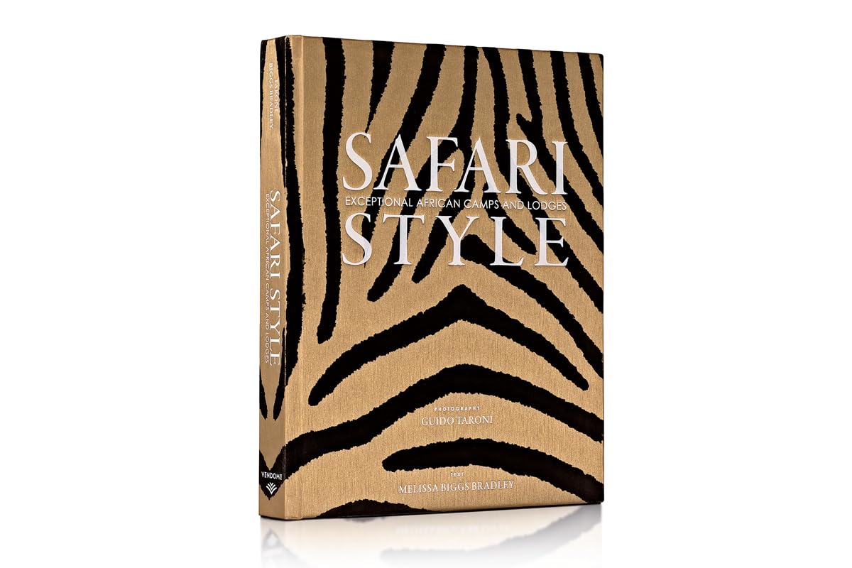 Safari Style: Exceptional African Camps and Lodges―Stunning photographic volume 