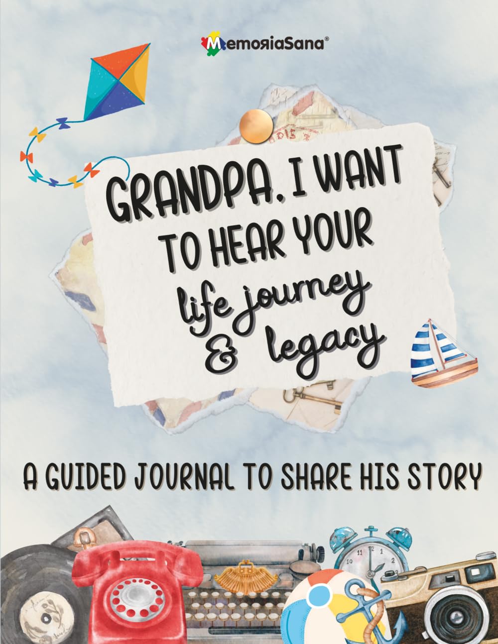 Grandpa, I Want to Hear Your Life Journey & Legacy: A Grandfather’s Guided Journ