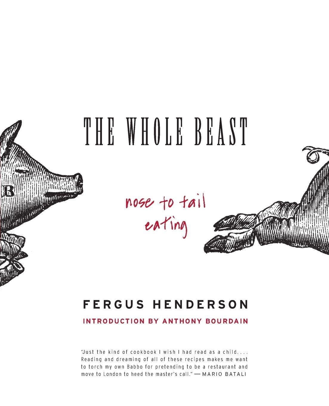 The Whole Beast: Nose to Tail Eating: A Foodie Classic of Traditional British Re
