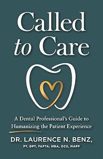 Called to Care: A Dental Professional's Guide to Humanizing the Patient Experience