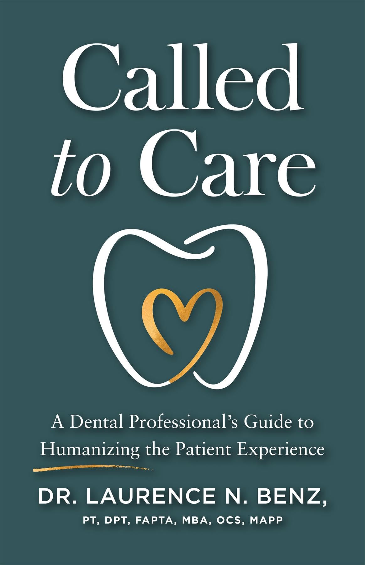 Called to Care: A Dental Professional's Guide to Humanizing the Patient Experien