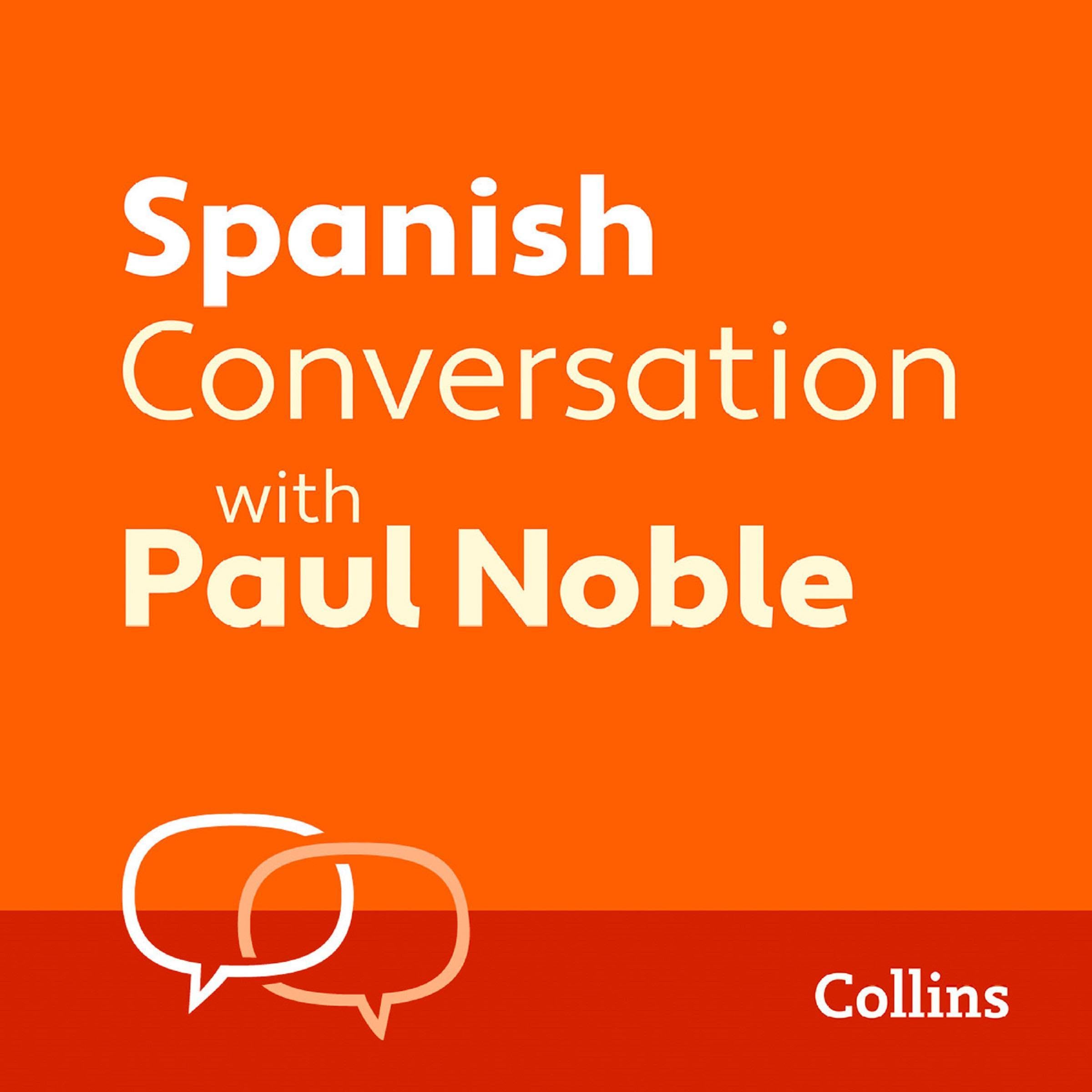 Spanish Conversation with Paul Noble: Learn to speak everyday Spanish step-by-st